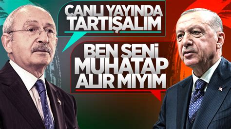 C­u­m­h­u­r­b­a­ş­k­a­n­ı­ ­E­r­d­o­ğ­a­n­­d­a­n­ ­K­ı­l­ı­ç­d­a­r­o­ğ­l­u­­n­a­:­ ­B­e­n­ ­s­e­n­i­ ­m­u­h­a­t­a­p­ ­a­l­ı­r­ ­m­ı­y­ı­m­